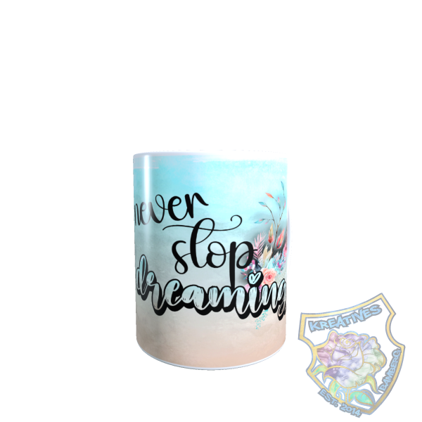 Tasse never stop dreaming