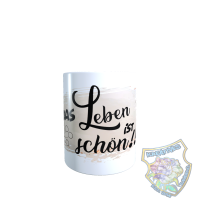 Tasse Das Leben ist sch&ouml;n!