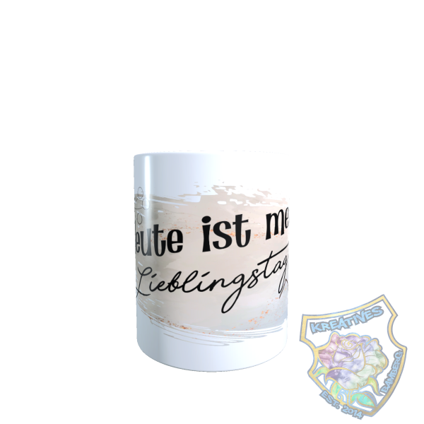 Tasse Heute ist mein Lieblingstag