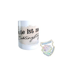 Tasse Heute ist mein Lieblingstag