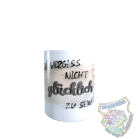 Tasse & vergiss nicht gl&uuml;cklich zu sein