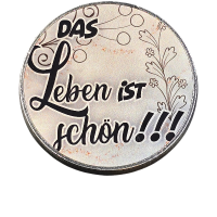 Magnet Das Leben ist sch&ouml;n rund Metall