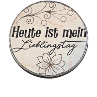 Magnet Heute ist mein Lieblingstag rund Metall