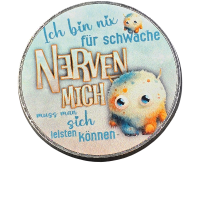 Magnet Ich bin nix f&uuml;r schwache Nerven rund Metall